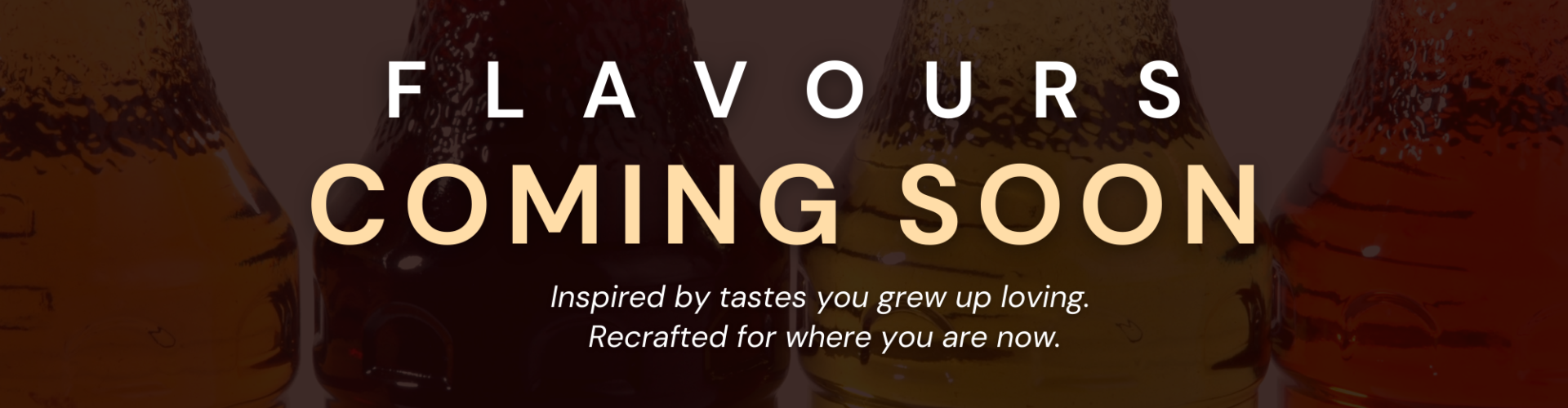 New Flavours Are On Their Way